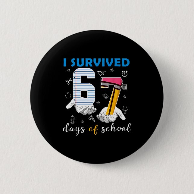 I Survived 67 Days Of School Funny 67th Day Teache Button (Vorderseite)