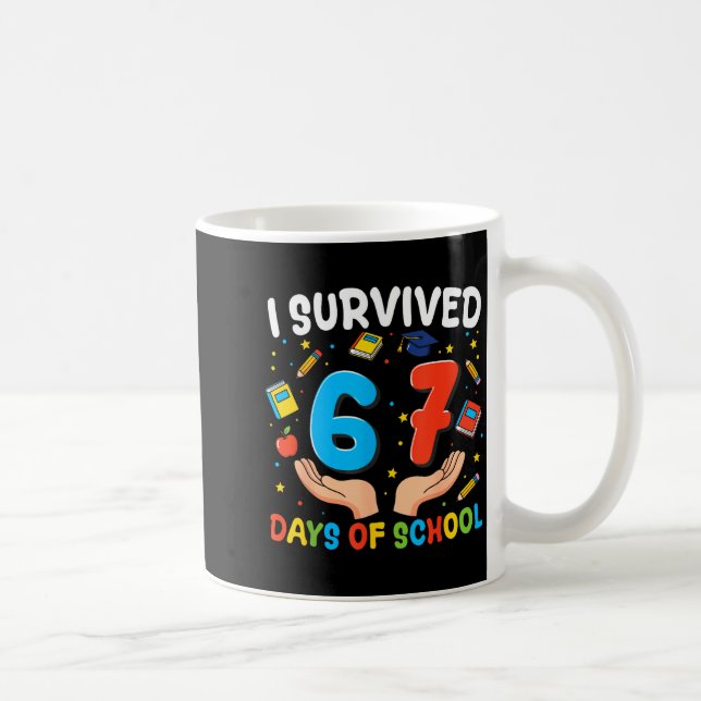 I Survived 67 Days Of School Funny 67th Day Teache Kaffeetasse (Rechts)