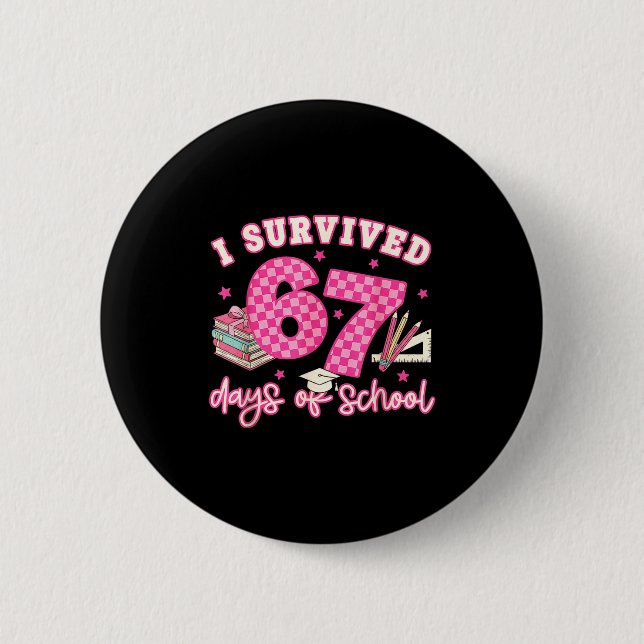 I Survived 67 Days Of School Funny 6 7 Meme Teache Button (Vorderseite)