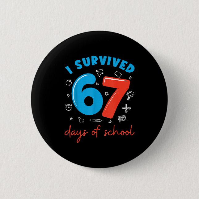 I Survived 67 Days Of School Funny 6 7 Meme Teache Button (Vorderseite)