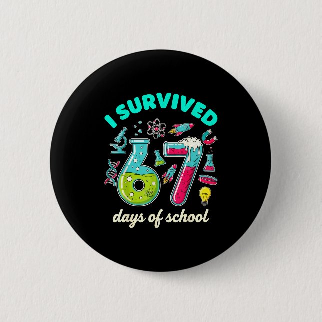 I Survived 67 Days Of School Funny 6 7 Stem Teache Button (Vorderseite)