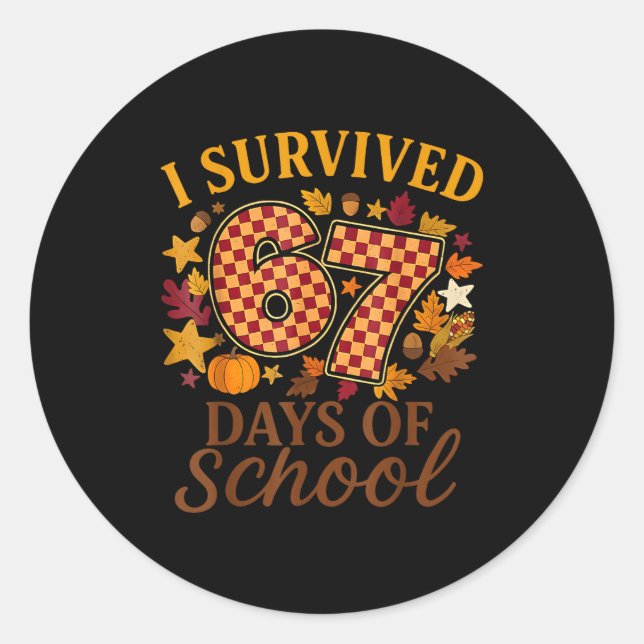 I Survived 67 Days Of School Funny 6 7 Teachers Th Runder Aufkleber (Vorderseite)