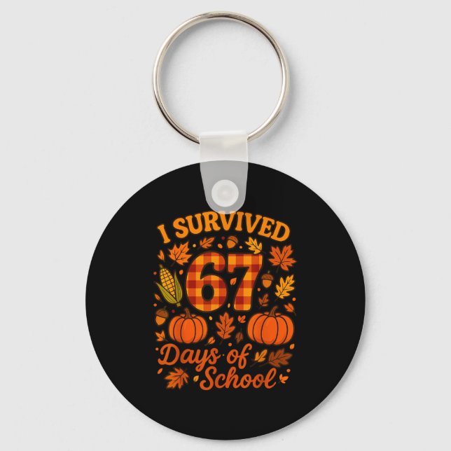 I Survived 67 Days Of School Funny 6 7 Teachers Th Schlüsselanhänger (Vorderseite)