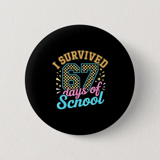 I Survived 67 Days Of School Funny Six Seven 6 7 M Button (Vorderseite)