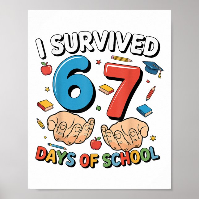 I Survived 67 Days Of School Funny Six Seven 6 7 M Poster (Vorne)