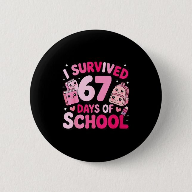 I Survived 67 Days Of School Funny Student Style  Button (Vorderseite)
