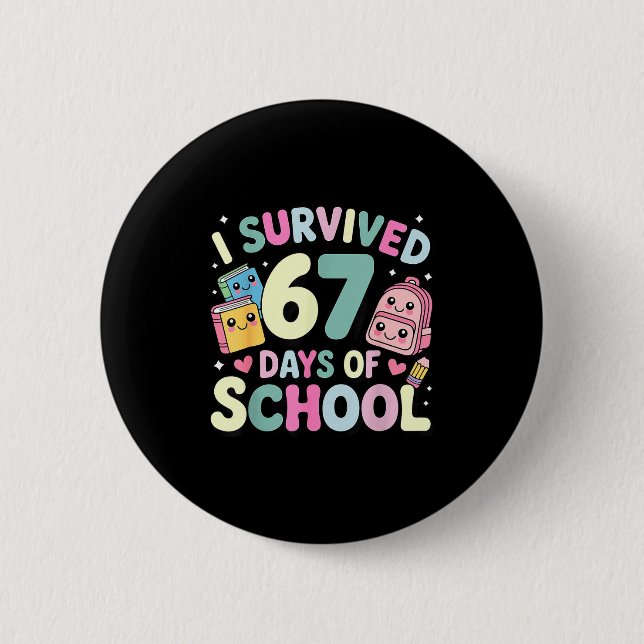 I Survived 67 Days Of School Funny Student Style  Button (Vorderseite)