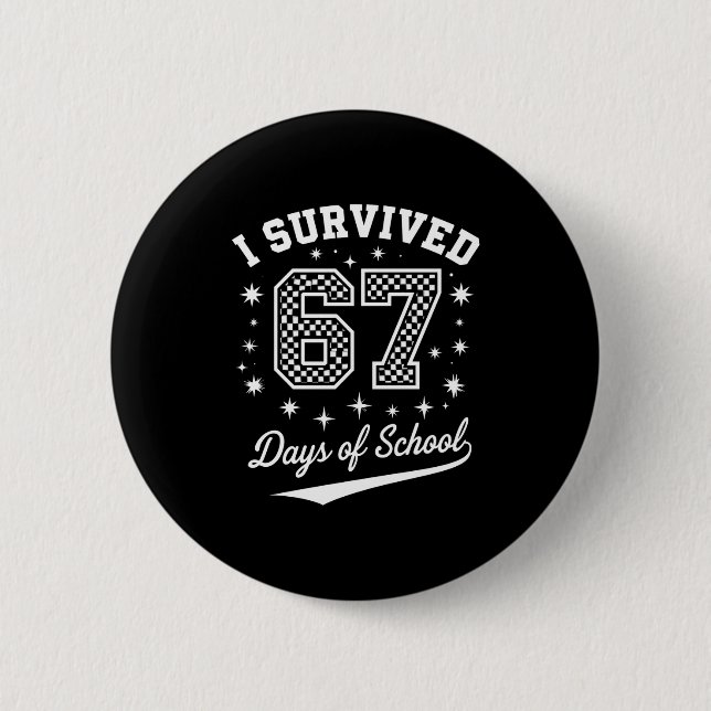 I Survived 67 Days Of School Funny Student Teacher Button (Vorderseite)