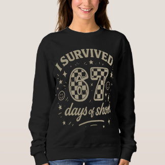 I Survived 67 Days of School Funny Teacher Meme Sweatshirt