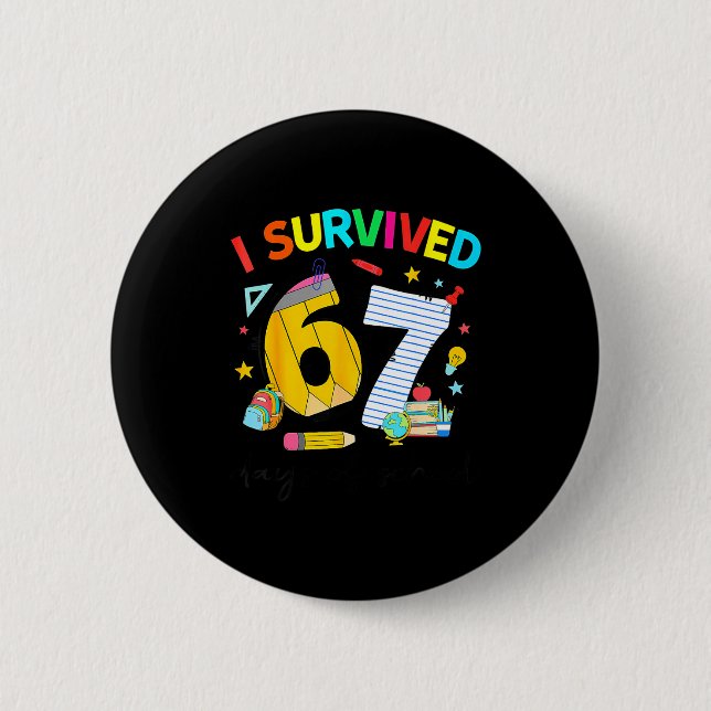 I Survived 67 Days Of School Funny Teacher Student Button (Vorderseite)