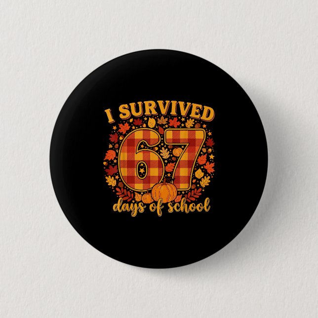 I Survived 67 Days Of School Funny Teacher Student Button (Vorderseite)