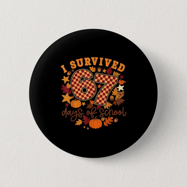 I Survived 67 Days Of School Funny Teacher Thanksg Button (Vorderseite)