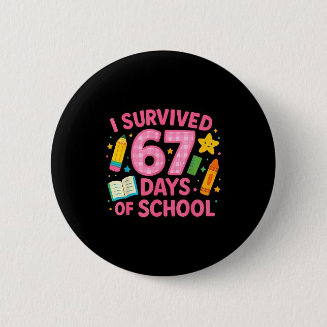 I Survived 67 Days Of School Funny Teachers Studen Button (Vorderseite)