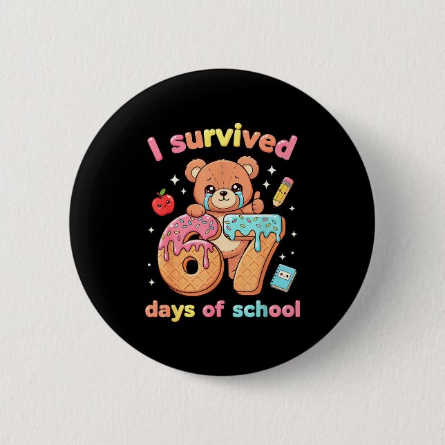 I Survived 67 Days Of School Funny Teddy Bear Six  Button (Vorderseite)