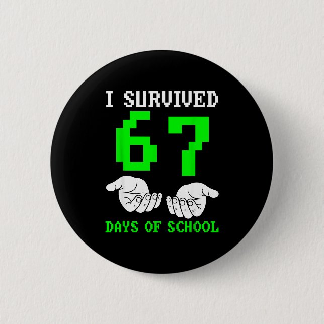 I Survived 67 Days Of School Gaming Six Seven 6 7  Button (Vorderseite)