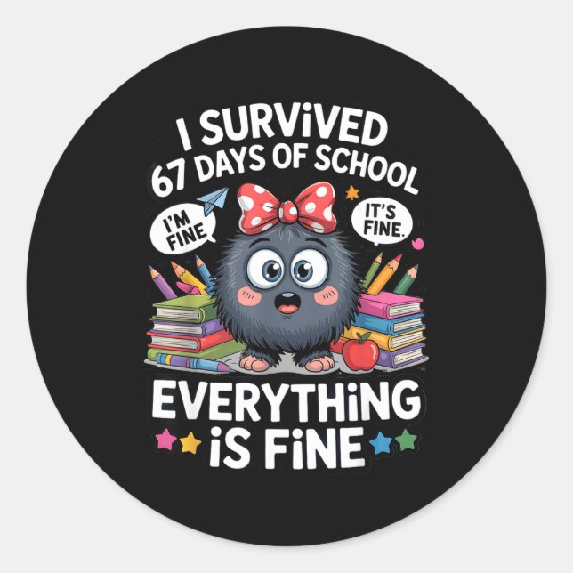 I Survived 67 Days Of School I'm Fine It's Fine Ev Runder Aufkleber (Vorderseite)