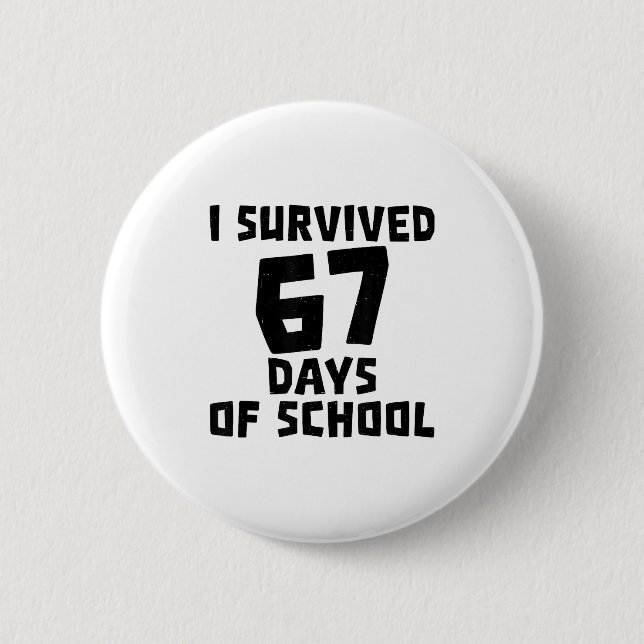 I Survived 67 Days Of School - Quote Student Life  Button (Vorderseite)