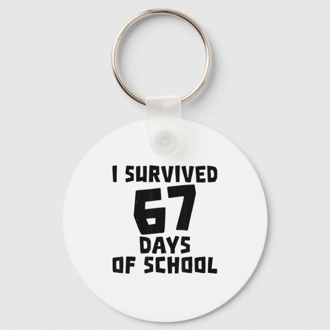 I Survived 67 Days Of School - Quote Student Life  Schlüsselanhänger (Vorderseite)
