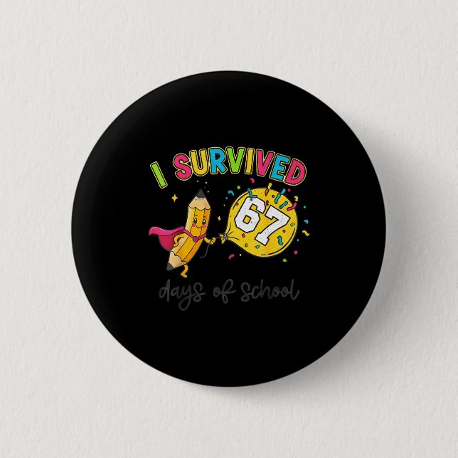 I Survived 67 Days Of School Six Seven 6 7 Teacher Button (Vorderseite)
