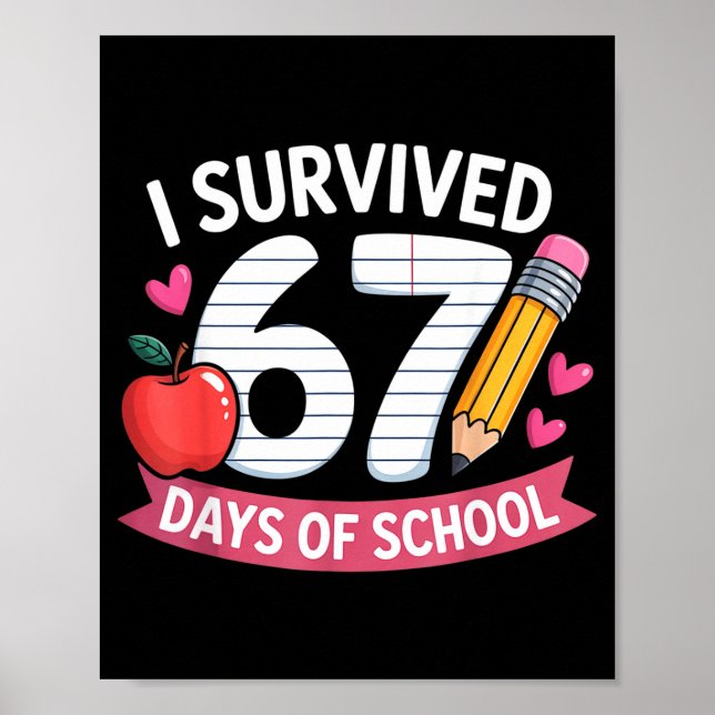 I Survived 67 Days Of School Six Seven 6 7 Teacher Poster (Vorne)