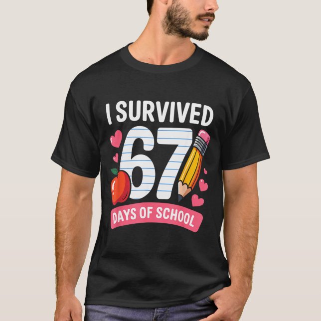 I Survived 67 Days Of School Six Seven 6 7 Teacher T-Shirt (Vorderseite)