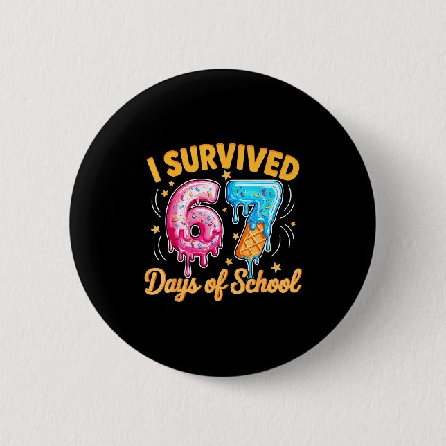 I Survived 67 Days Of School Six Seven Ice Cream T Button (Vorderseite)