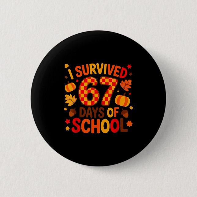 I Survived 67 Days Of School Six Seven Meme Fall T Button (Vorderseite)