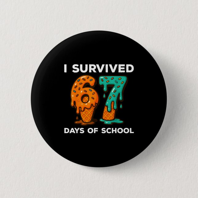 I Survived 67 Days Of School Six Seven Meme Ice Cr Button (Vorderseite)