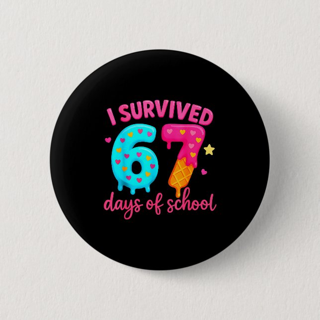 I Survived 67 Days Of School Six Seven Meme Teache Button (Vorderseite)
