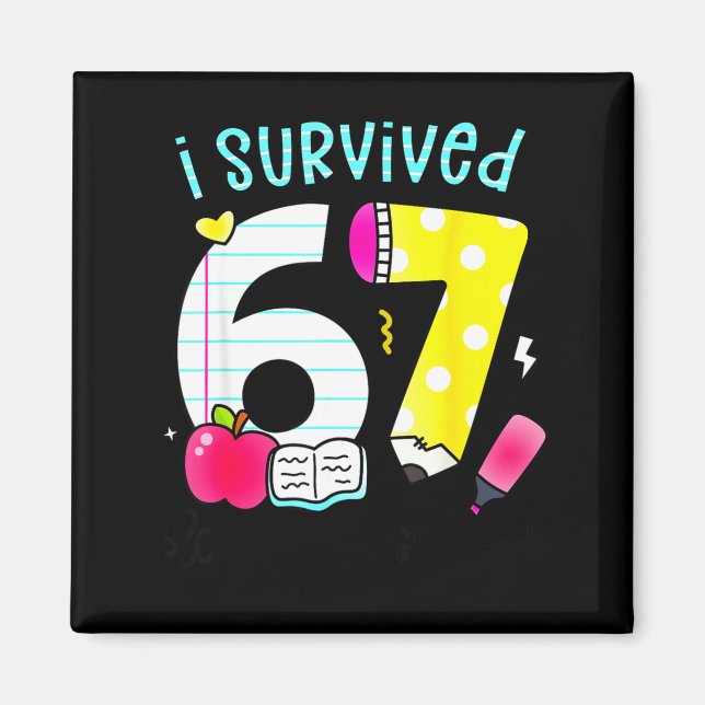 I Survived 67 Days Of School Six Seven Meme Teache Magnet (Vorne)