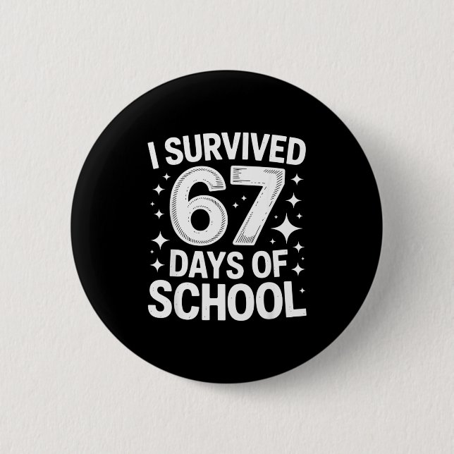 I Survived 67 Days Of School Students Teachers 6 7 Button (Vorderseite)