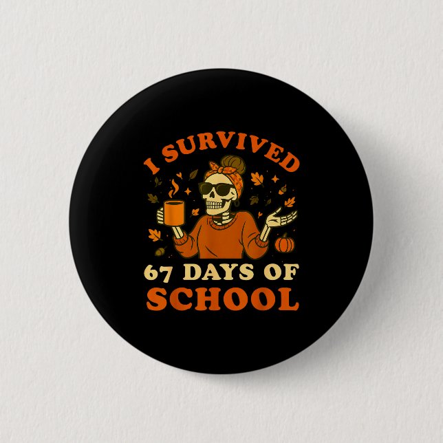 I Survived 67 Days Of School Teacher Skeleton Funn Button (Vorderseite)
