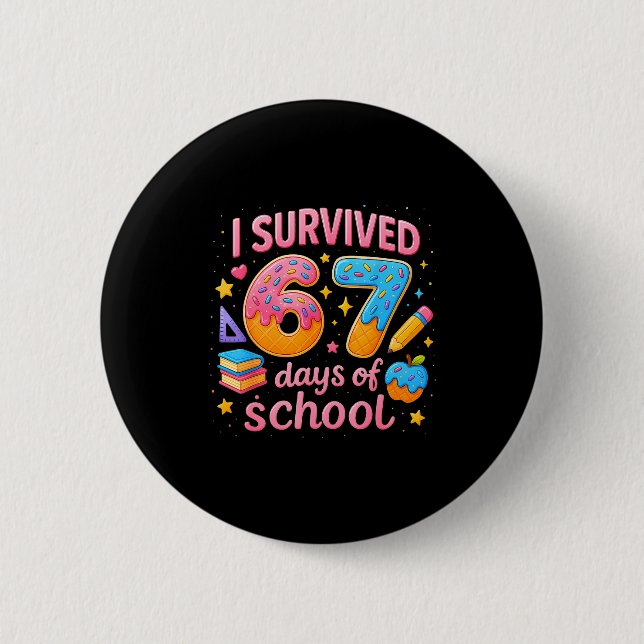I Survived 67 Days Of School Teachers Student Six  Button (Vorderseite)