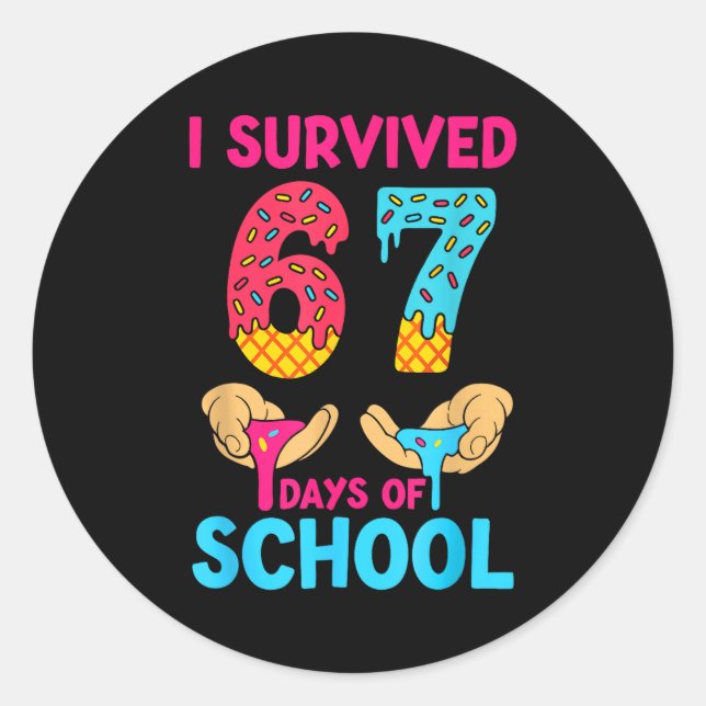 I Survived 67 Days Of School Teachers Students 6 7 Runder Aufkleber (Vorderseite)