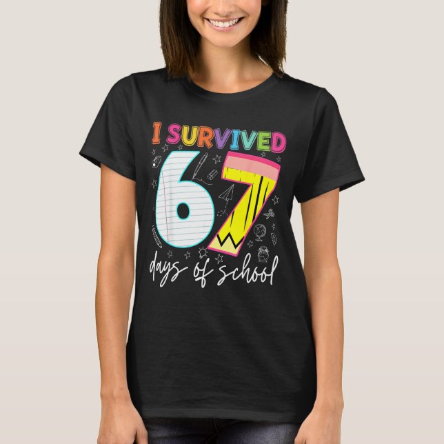 I Survived 67 Days Of School Teachers Students Fun T-Shirt (Vorderseite)