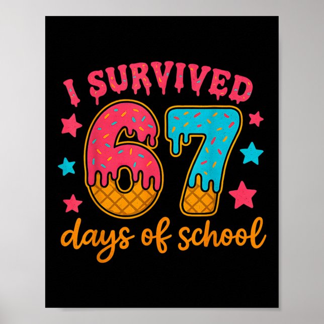 I Survived 67 Days Of School Teachers Students Gen Poster (Vorne)