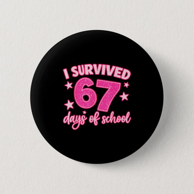 I Survived 67 Days Of School Teachers Students Six Button (Vorderseite)
