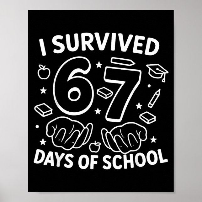 I Survived 67 Days Of School Teachers Students Six Poster (Vorne)