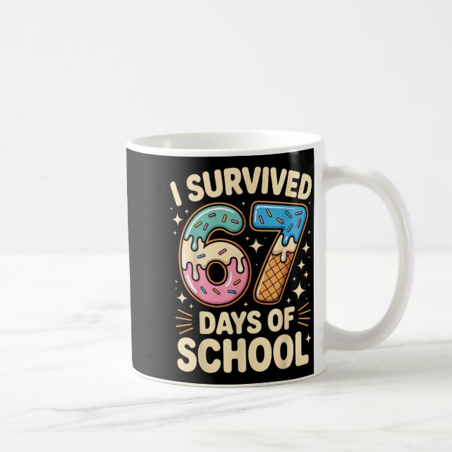 I Survived 67 Days Of School With A Funny Ice Crea Kaffeetasse (Rechts)