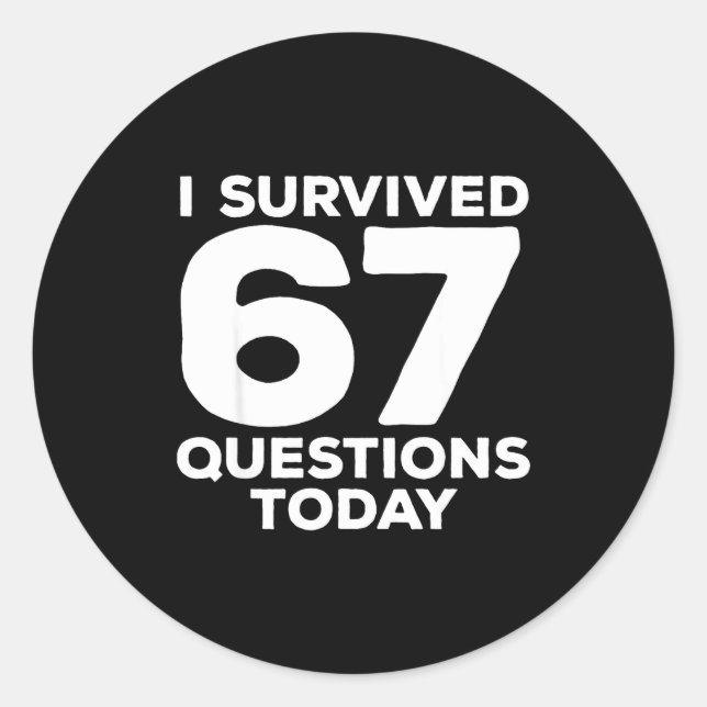 I Survived 67 Questions Today Funny Teacher Six Se Runder Aufkleber (Vorderseite)