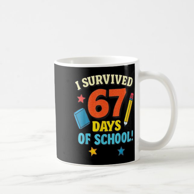 I Survived 67 Six Seven Days Of School Teachers Bo Kaffeetasse (Rechts)