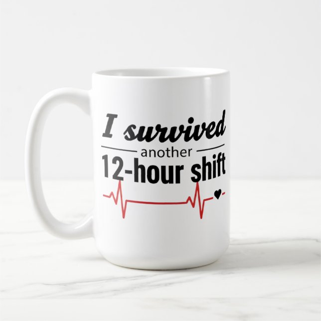 I Survived Another 12-Hour Shift Nurse Coffee Mug  Kaffeetasse (Links)