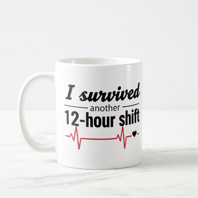 I Survived Another 12-Hour Shift Nurse Coffee Mug  Kaffeetasse (Links)