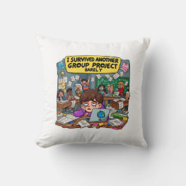 I Survived Another Group Project Barely – Funny  Kissen