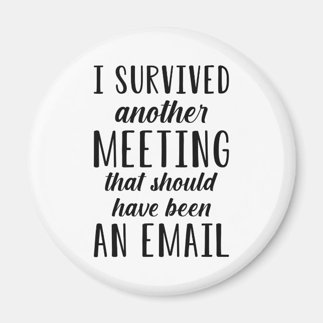 I Survived Another Meeting Magnet (Vorne)