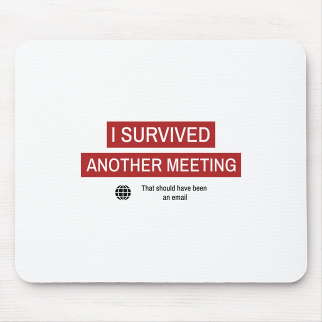 I Survived Another Meeting Mousepad (Vorne)