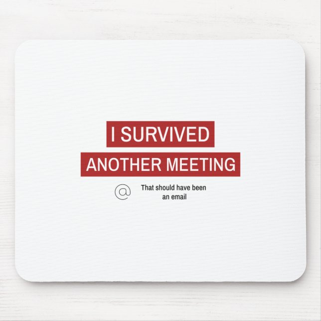 I Survived Another Meeting Mousepad (Vorne)