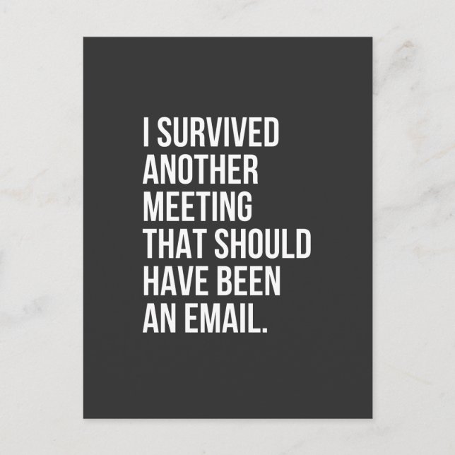 I survived another meeting that should been email postkarte (Vorderseite)