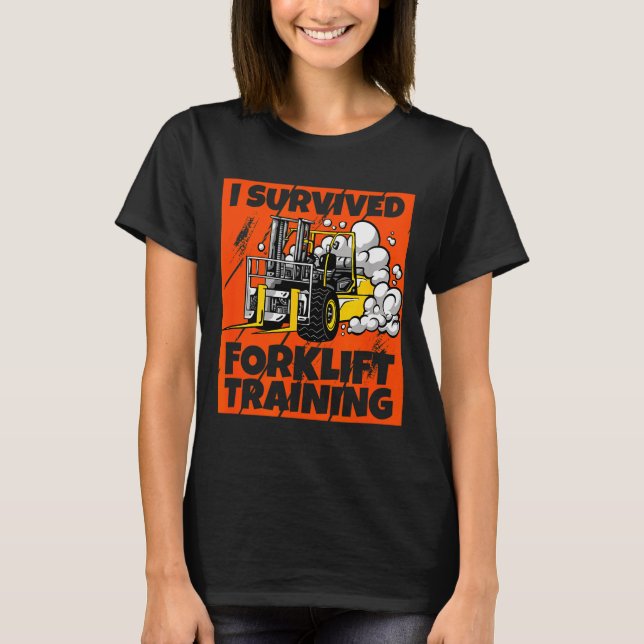 I Survived Forklift Training, New Forklift Operato T-Shirt (Vorderseite)