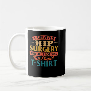 I Survived Hip Surgery - Get Well Hip Replacement Kaffeetasse